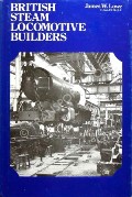 Book cover of British Steam Locomotive Builders  by LOWE, James W. 